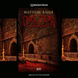 Das Buch “Das Tor - Neue Makabre Geschichten (Ungekürzt) – Matthias Bauer” online hören