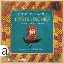 Das Buch “Das Pestschiff - Schwester Fidelma ermittelt, Band 33 (Ungekürzt) – Peter Tremayne” online hören