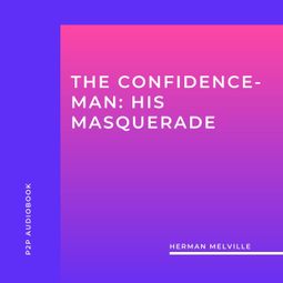 Das Buch “The Confidence-Man: His Masquerade (Unabridged) – Herman Melville” online hören