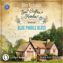 Das Buch “Blue Poodle Blues - Tea? Coffee? Murder!, Episode 3 (Unabridged) – Ellen Barksdale” online hören
