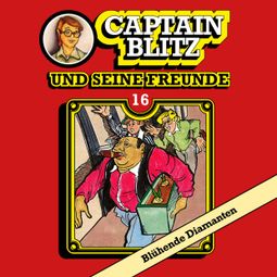 Das Buch “Captain Blitz und seine Freunde, Folge 16: Blühende Diamanten – Steffen Kent” online hören