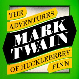 Das Buch “The Adventures of Huckleberry Finn (Unabridged) – Mark Twain” online hören