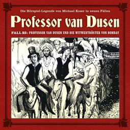 Das Buch “Professor van Dusen, Die neuen Fälle, Fall 23: Professor van Dusen und die Witwentröster von Bombay – Marc Freund” online hören