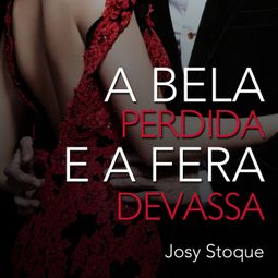 Das Buch “A bela perdida e a fera devassa (Integral) – Josy Stoque” online hören