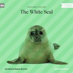 Das Buch “The White Seal (Unabridged) – Rudyard Kipling” online hören