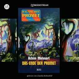 Das Buch “Das Ende der Promet - Raumschiff Promet - Von Stern zu Stern, Folge 15 (Ungekürzt) – Achim Mehnert” online hören