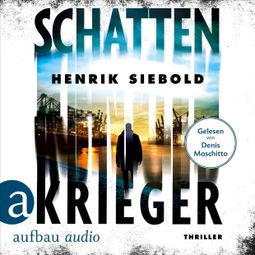 Das Buch “Schattenkrieger (Ungekürzt) – Henrik Siebold” online hören