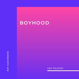 Das Buch “Boyhood (Unabridged) – Leo Tolstoy” online hören