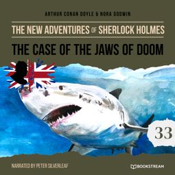 Das Buch “The Case of the Jaws of Doom - The New Adventures of Sherlock Holmes, Episode 33 (Unabridged) – Sir Arthur Conan Doyle, Nora Godwin” online hören