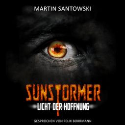 Das Buch “Sunstormer - Licht der Hoffnung (ungekürzt) – Martin Santowski” online hören