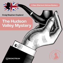 Das Buch “The Hudson Valley Mystery - A New Sherlock Holmes Mystery, Episode 6 (Unabridged) – Sir Arthur Conan Doyle, Craig Stephen Copland” online hören