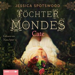 Das Buch “Töchter des Mondes - Cate (1. Teil) – Jessica Spotswood” online hören