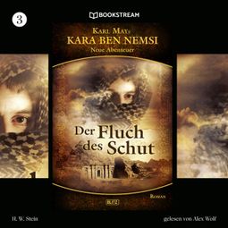 Das Buch “Der Fluch des Schut - Kara Ben Nemsi - Neue Abenteuer, Folge 3 (Ungekürzt) – Karl May, H. W. Stein” online hören