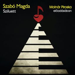 Das Buch “Sziluett (teljes) – Szabó Magda” online hören
