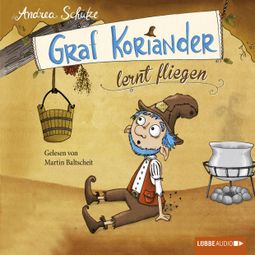 Das Buch “Graf Koriander, Folge 2: Graf Koriander lernt fliegen – Andrea Schütze” online hören