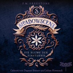 Das Buch “Shadowscent - Die Blume der Finsternis (Ungekürzt) – P. M. Freestone” online hören