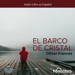 Das Buch “El Barco de Cristal (abreviado) – Oliver Frances” online hören