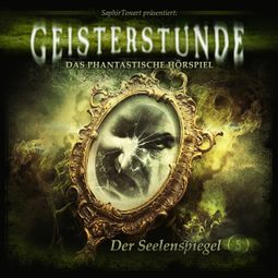 Das Buch “Geisterstunde, Folge 5: Der Seelenspiegel – Sven Schreivogel, C. B. Andergast, Florian Hilleberg” online hören