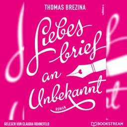 Das Buch “Liebesbrief an Unbekannt (Ungekürzt) – Thomas Brezina” online hören