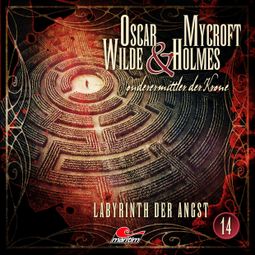 Das Buch “Oscar Wilde & Mycroft Holmes, Sonderermittler der Krone, Folge 14: Labyrinth der Angst – Jonas Maas” online hören