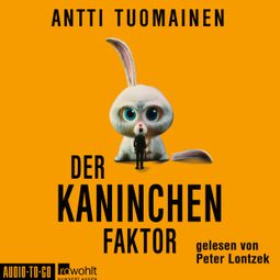 Das Buch “Der Kaninchen-Faktor - Henri Koskinen, Band 1 (ungekürzt) – Antti Tuomainen” online hören