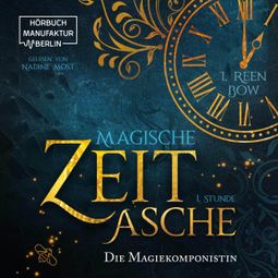 Das Buch “Erste Stunde: Die Magiekomponistin - Magische Zeitasche, Band 1 (ungekürzt) – I. Reen Bow” online hören