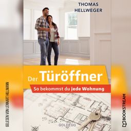 Das Buch “Der Türöffner - So bekommst du jede Wohnung (Ungekürzt) – Thomas Hellweger” online hören