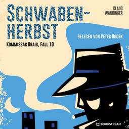 Das Buch “Schwaben-Herbst - Kommissar Braig, Fall 10 (Ungekürzt) – Klaus Wanninger” online hören