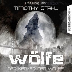 Das Buch “Wölfe, Folge 4: Der Kerker der Wölfe – Timothy Stahl” online hören