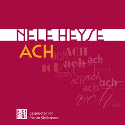 Das Buch “Ach (Ungekürzt) – Nele Heyse” online hören