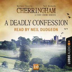 Das Buch “A Deadly Confession - Cherringham - A Cosy Crime Series: Mystery Shorts 10 (Unabridged) – Matthew Costello, Neil Richards” online hören