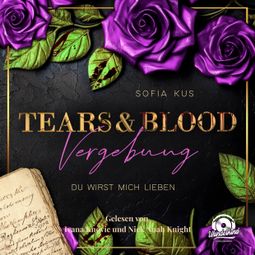 Das Buch “Tears & Blood: Vergebung - Mafia Dark Romance - Der Melcore Clan, Band 3 (Ungekürzt) – Sofia Kus” online hören