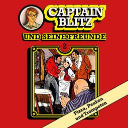 Das Buch “Captain Blitz und seine Freunde, Folge 2: Pizza, Pauken und Trompeten – Steffen Kent” online hören