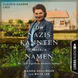 Das Buch “Die Nazis kannten meinen Namen - Wie ich als Lagerälteste Auschwitz überlebte (Ungekürzt) – Maya Lee, Magda Hellinger” online hören