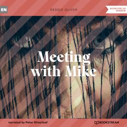 Das Buch “Meeting with Mike (Unabridged) – Reggie Oliver” online hören