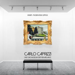 Das Buch “Carlo Caprizzi und das Museum der Renaissance (Ungekürzt) – John Webster Lloyd” online hören