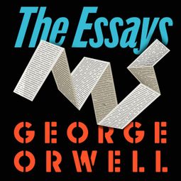 Das Buch “Orwell: The Essays (Unabridged) – George Orwell” online hören