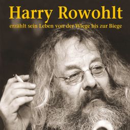Das Buch “Erzählt sein Leben von der Wiege bis zur Biege (Live) – Harry Rowohlt” online hören