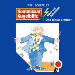 Das Buch “Kommissar Kugelblitz, Folge 2: Das blaue Zimmer – Ursel Scheffler” online hören