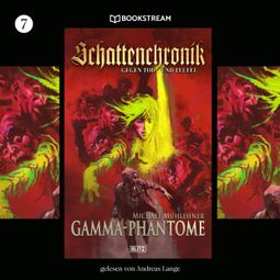 Das Buch “Gamma-Phantome - Schattenchronik, Folge 7 (Ungekürzt) – Michael Mühlehner” online hören