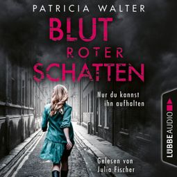 Das Buch “Blutroter Schatten - Nur du kannst ihn aufhalten (Ungekürzt) – Patricia Walter” online hören