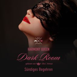 Das Buch “Sündiges Begehren - Dark Room, Band 2 (ungekürzt) – Harmony Queen” online hören
