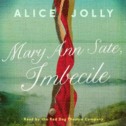 Das Buch “Mary Ann Sate, Imbecile (Unabridged) – Alice Jolly” online hören
