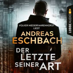 Das Buch “Der Letzte seiner Art (Ungekürzt) – Andreas Eschbach” online hören
