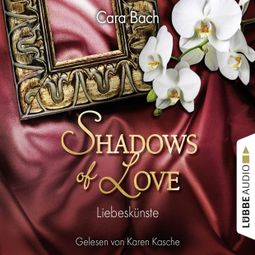 Das Buch «Shadows of Love, Folge 4: Liebeskünste – Cara Bach» online hören