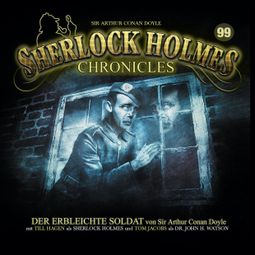 Das Buch “Sherlock Holmes Chronicles, Folge 99: Der erbleichte Soldat – Sir Arthur Conan Doyle” online hören