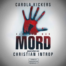 Das Buch «Einfach nur Mord (ungekürzt) – Carola Kickers» online hören