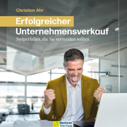 Das Buch “Erfolgreicher Unternehmensverkauf - Stolperfallen, die Sie vermeiden sollten (ungekürzt) – Christian Ahr” online hören