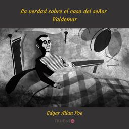 Das Buch “La verdad sobre el caso del señor Valdemar – Edgar Allan Poe” online hören