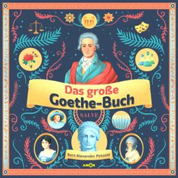 Das Buch “Das große Goethe-Buch - Ein Wissensabenteuer über Johann Wolfgang von Goethe (ungekürzt) – Bert Alexander Petzold” online hören